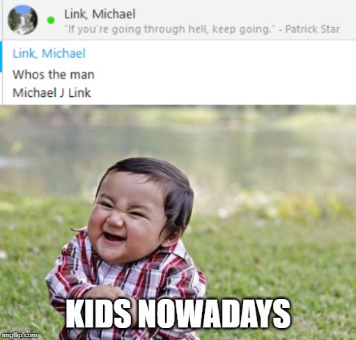 KIDS NOWADAYS | image tagged in memes,evil toddler | made w/ Imgflip meme maker