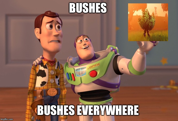 X, X Everywhere Meme | BUSHES; BUSHES EVERYWHERE | image tagged in memes,x x everywhere | made w/ Imgflip meme maker