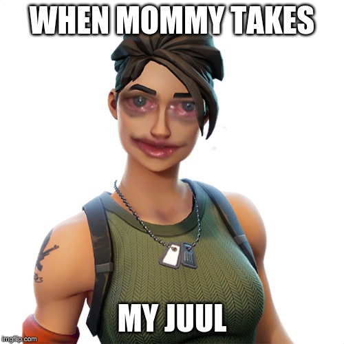 HOE THAT WAS $60!!! | WHEN MOMMY TAKES; MY JUUL | image tagged in juul,fortnite,sad cat,hangover,v-bucks | made w/ Imgflip meme maker
