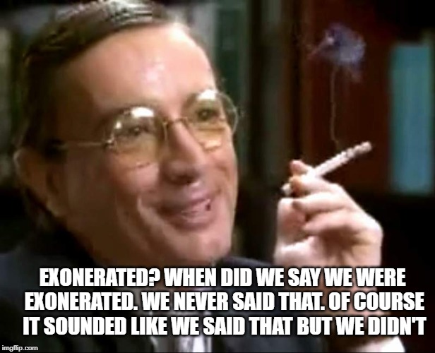 EXONERATED? WHEN DID WE SAY WE WERE EXONERATED. WE NEVER SAID THAT. OF COURSE IT SOUNDED LIKE WE SAID THAT BUT WE DIDN'T | image tagged in donald trump | made w/ Imgflip meme maker