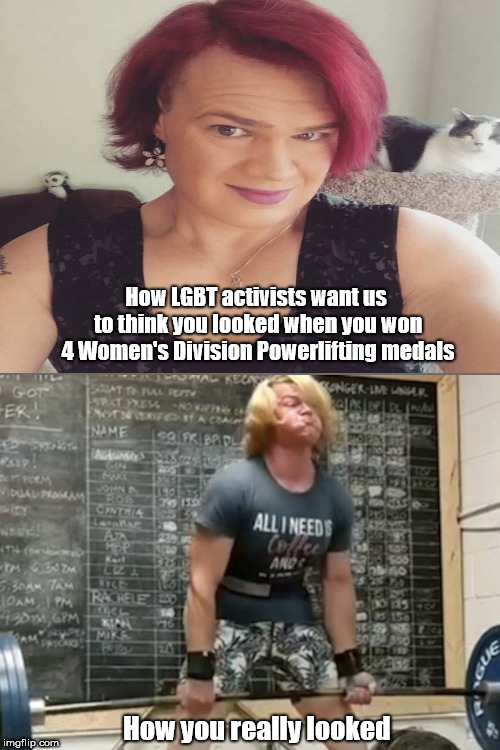 How LGBT activists want us to think you looked when you won 4 Women's Division Powerlifting medals; How you really looked | image tagged in female weightlifter mary gregory,cheating,medals taken back,lgbtq,political correctness,not a woman | made w/ Imgflip meme maker