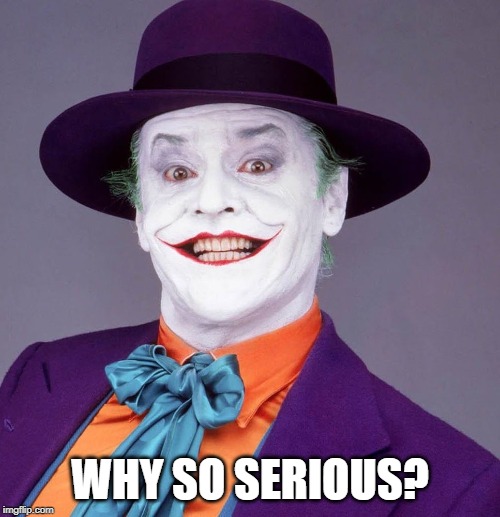 Jack Nicholson Joker | WHY SO SERIOUS? | image tagged in jack nicholson joker | made w/ Imgflip meme maker