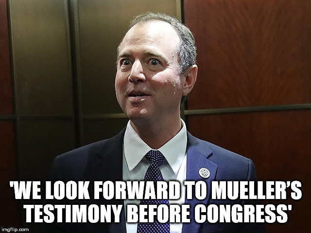 Psycho Schiff | 'WE LOOK FORWARD TO MUELLER’S TESTIMONY BEFORE CONGRESS' | image tagged in adam schiff,democrats,psycho | made w/ Imgflip meme maker