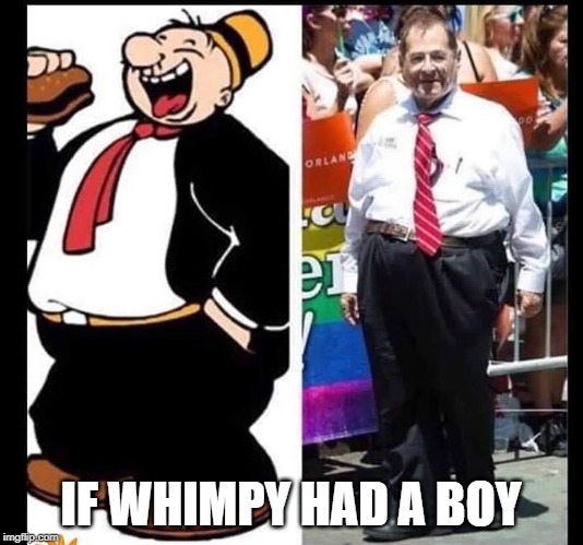 jerry nadler | IF WHIMPY HAD A BOY | image tagged in political meme | made w/ Imgflip meme maker