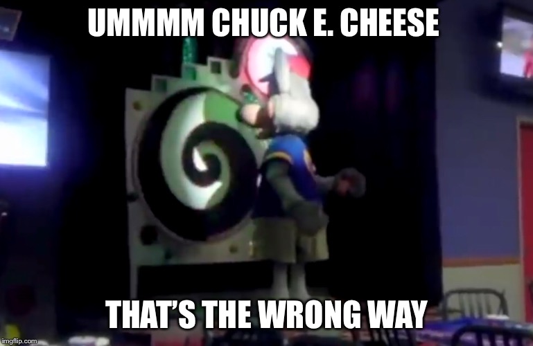 When Chuck E. Cheese sees a bully | UMMMM CHUCK E. CHEESE; THAT’S THE WRONG WAY | image tagged in chuck e cheese | made w/ Imgflip meme maker