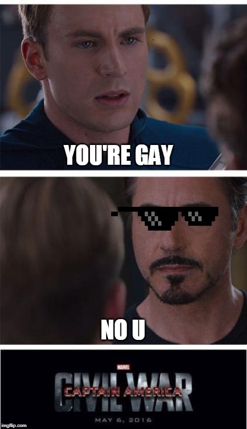 Marvel Civil War 1 | YOU'RE GAY; NO U | image tagged in memes,marvel civil war 1 | made w/ Imgflip meme maker