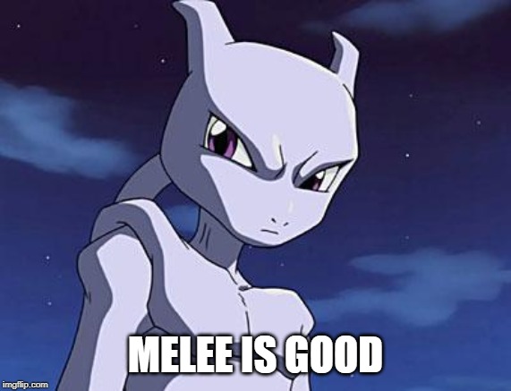 Mewtwo | MELEE IS GOOD | image tagged in mewtwo | made w/ Imgflip meme maker