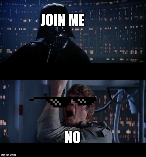 Star Wars No | JOIN ME; NO | image tagged in memes,star wars no | made w/ Imgflip meme maker