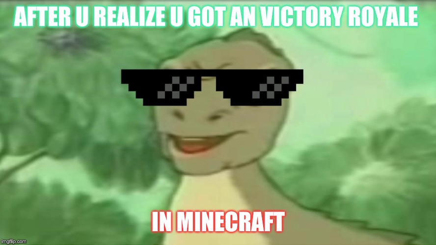 M.A.T.H | AFTER U REALIZE U GOT AN VICTORY ROYALE; IN MINECRAFT | image tagged in funny memes | made w/ Imgflip meme maker