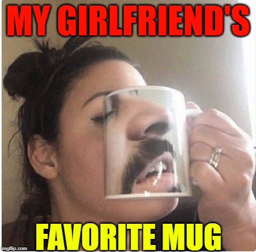 Queen's Mug on my Wife's Mug is not Conducive to Morning Wood | MY GIRLFRIEND'S; FAVORITE MUG | image tagged in vince vance,coffee,coffee mug,girlfriend,married,morning | made w/ Imgflip meme maker