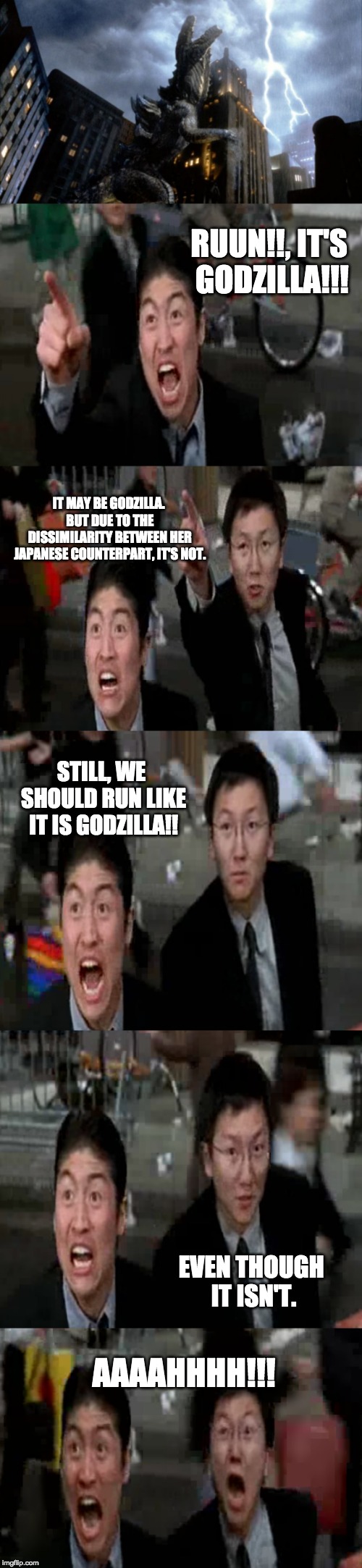 Everyone run!! it's the terrible American 'God'zilla!!! | RUUN!!, IT'S GODZILLA!!! IT MAY BE GODZILLA. BUT DUE TO THE DISSIMILARITY BETWEEN HER JAPANESE COUNTERPART, IT'S NOT. STILL, WE SHOULD RUN LIKE IT IS GODZILLA!! AAAAHHHH!!! EVEN THOUGH IT ISN'T. | image tagged in original meme,godzilla,austin powers,memes,japanese | made w/ Imgflip meme maker