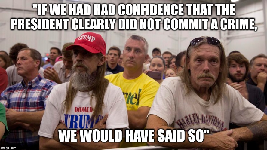 What Mueller said | "IF WE HAD HAD CONFIDENCE THAT THE PRESIDENT CLEARLY DID NOT COMMIT A CRIME, WE WOULD HAVE SAID SO" | image tagged in trump,criminal,obstruction of justice,russia,putin | made w/ Imgflip meme maker