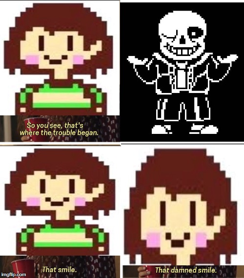 when the genocide route has the final battle | image tagged in that damned smile,chara,undertale chara,sans,undertale sans,undertale | made w/ Imgflip meme maker