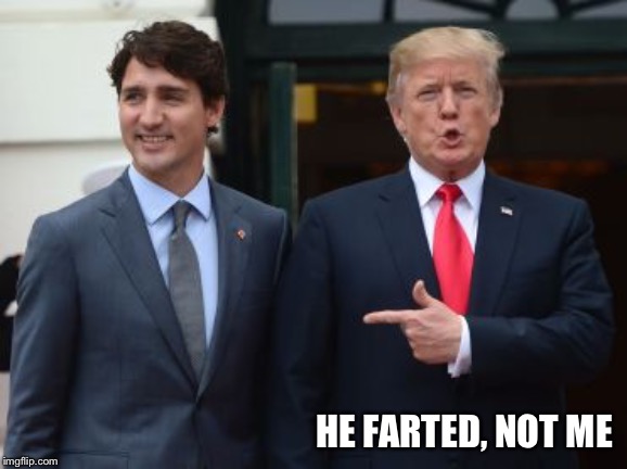 Trump and Trudeau | HE FARTED, NOT ME | image tagged in donald trump,justin trudeau,trump and trudeau | made w/ Imgflip meme maker