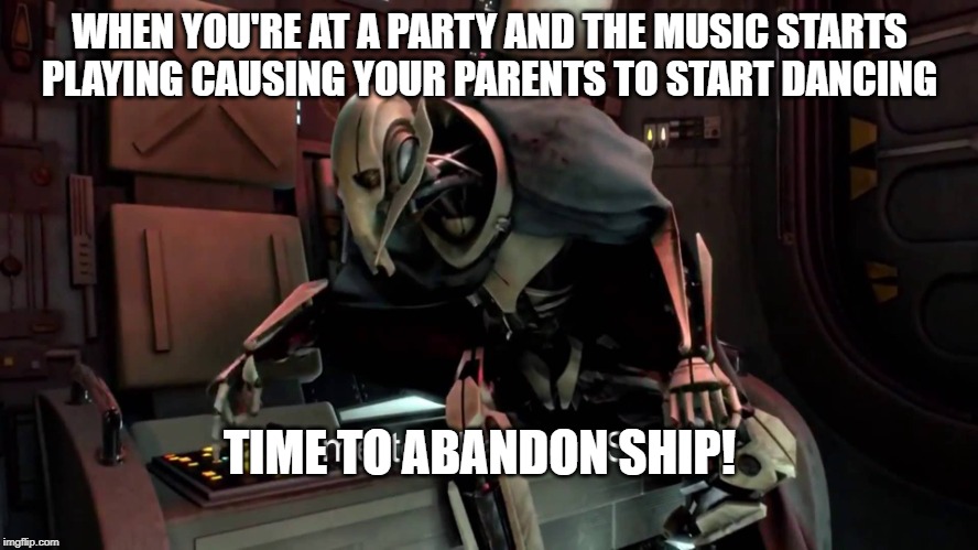 Time to abandon ship  | WHEN YOU'RE AT A PARTY AND THE MUSIC STARTS PLAYING CAUSING YOUR PARENTS TO START DANCING; TIME TO ABANDON SHIP! | image tagged in time to abandon ship | made w/ Imgflip meme maker