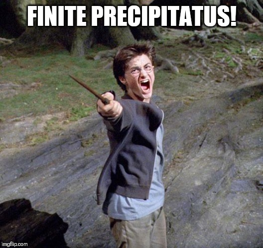 Harry potter | FINITE PRECIPITATUS! | image tagged in harry potter | made w/ Imgflip meme maker