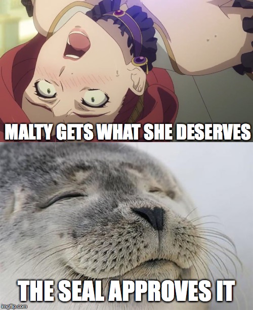Malty Gets What she deserves | MALTY GETS WHAT SHE DESERVES; THE SEAL APPROVES IT | image tagged in memes,satisfied seal,anime meme,rising of the shield hero,satisfying,defeat | made w/ Imgflip meme maker