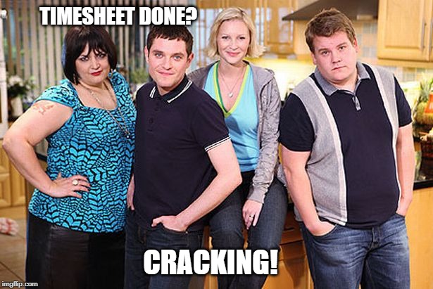 Gavin and Stacey timesheet reminder | TIMESHEET DONE? CRACKING! | image tagged in gavin and stacey timesheet reminder,timesheet reminder,timesheet meme,gavin and stacey,cracking | made w/ Imgflip meme maker