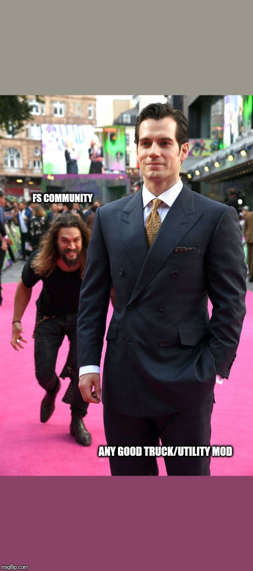 Jason Momoa's gonna git ya | FS COMMUNITY; ANY GOOD TRUCK/UTILITY MOD | image tagged in jason momoa's gonna git ya | made w/ Imgflip meme maker