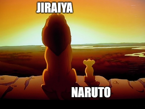 Lion King | JIRAIYA; NARUTO | image tagged in memes,lion king | made w/ Imgflip meme maker