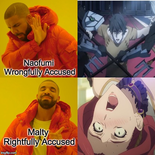 Naofumi Wrongfully Accused; Malty Rightfully Accused | image tagged in drake meme,memes,anime meme,rising of the shield hero | made w/ Imgflip meme maker