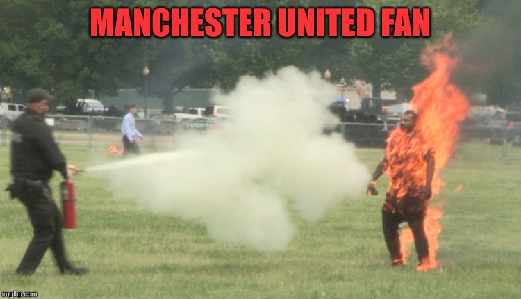 not a good season | MANCHESTER UNITED FAN | image tagged in man on fire | made w/ Imgflip meme maker