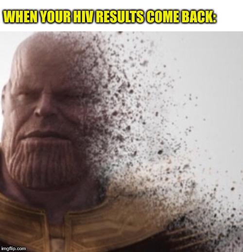 She went for the head | WHEN YOUR HIV RESULTS COME BACK: | image tagged in blank white template | made w/ Imgflip meme maker
