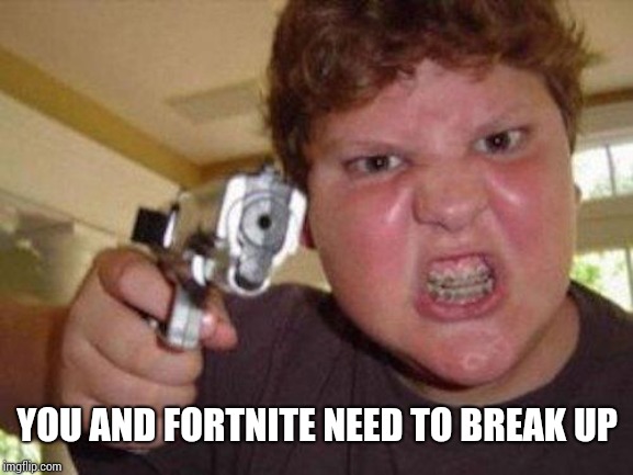 minecrafter | YOU AND FORTNITE NEED TO BREAK UP | image tagged in minecrafter | made w/ Imgflip meme maker