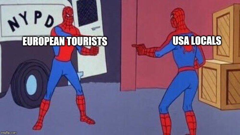 spiderman pointing at spiderman | USA LOCALS; EUROPEAN TOURISTS | image tagged in spiderman pointing at spiderman | made w/ Imgflip meme maker