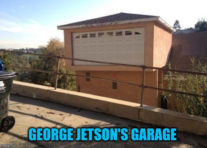 When Flying Cars Arrive, We'll Be Ready | GEORGE JETSON'S GARAGE | image tagged in bad construction | made w/ Imgflip meme maker