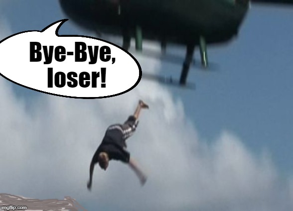 Bye-Bye,  loser! | made w/ Imgflip meme maker