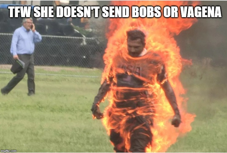 Bobs or Vagena | TFW SHE DOESN'T SEND BOBS OR VAGENA | image tagged in dark humor,dank memes,funny memes,funny,whitehouse | made w/ Imgflip meme maker