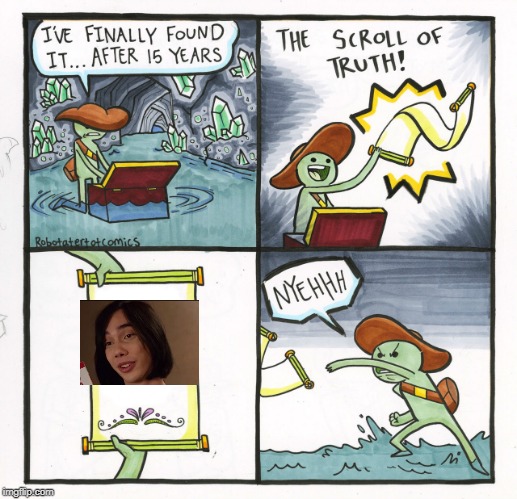 The Scroll Of Truth Meme | image tagged in memes,the scroll of truth | made w/ Imgflip meme maker