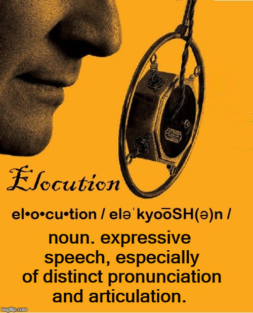 The Lost Word:  elocution | noun. expressive speech, especially of distinct pronunciation and articulation. | image tagged in vince vance,diction,speech,pronunciation,articulation,well spoken | made w/ Imgflip meme maker