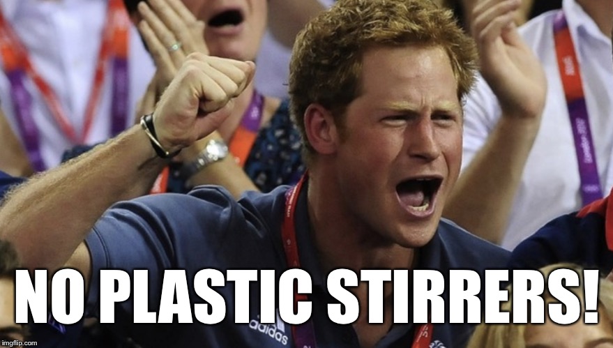 NO PLASTIC STIRRERS! | made w/ Imgflip meme maker