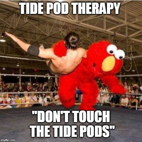 Elmo wrestling | TIDE POD THERAPY; "DON'T TOUCH THE TIDE PODS" | image tagged in elmo wrestling | made w/ Imgflip meme maker