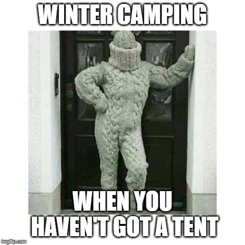 Winter in Ontario | WINTER CAMPING; WHEN YOU HAVEN'T GOT A TENT | image tagged in winter in ontario | made w/ Imgflip meme maker