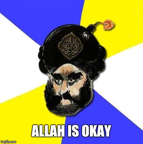 Mohammed  | ALLAH IS OKAY | image tagged in mohammed | made w/ Imgflip meme maker