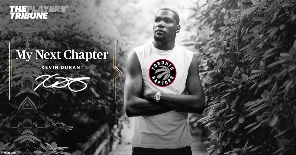 Kevin Durant next chapter | image tagged in kevin durant next chapter | made w/ Imgflip meme maker