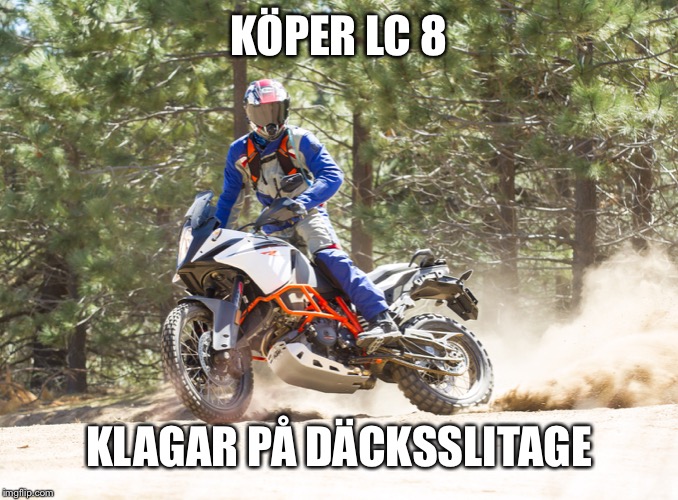 KÖPER LC 8; KLAGAR PÅ DÄCKSSLITAGE | made w/ Imgflip meme maker