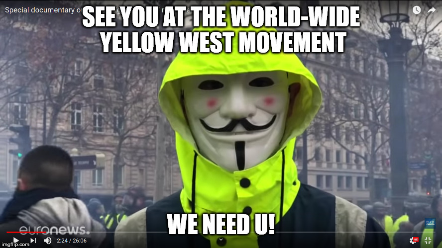 WORLD-WIDE YELLOW WEST MOVEMENT | SEE YOU AT THE WORLD-WIDE YELLOW WEST MOVEMENT; WE NEED U! | image tagged in loud voice | made w/ Imgflip meme maker