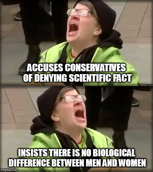 It goes both ways | ACCUSES CONSERVATIVES OF DENYING SCIENTIFIC FACT; INSISTS THERE IS NO BIOLOGICAL DIFFERENCE BETWEEN MEN AND WOMEN | image tagged in trump sjw no,memes,politics,liberal hypocrisy,science deniers | made w/ Imgflip meme maker