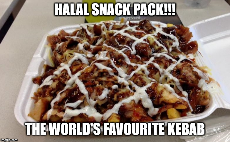HALAL SNACK PACK!!! THE WORLD'S FAVOURITE KEBAB | made w/ Imgflip meme maker