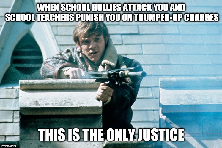 Mick Travis Fights Back | WHEN SCHOOL BULLIES ATTACK YOU AND SCHOOL TEACHERS PUNISH YOU ON TRUMPED-UP CHARGES; THIS IS THE ONLY JUSTICE | image tagged in mick travis fights back,school shooting,school bullies,abusive teachers,not really that funny | made w/ Imgflip meme maker