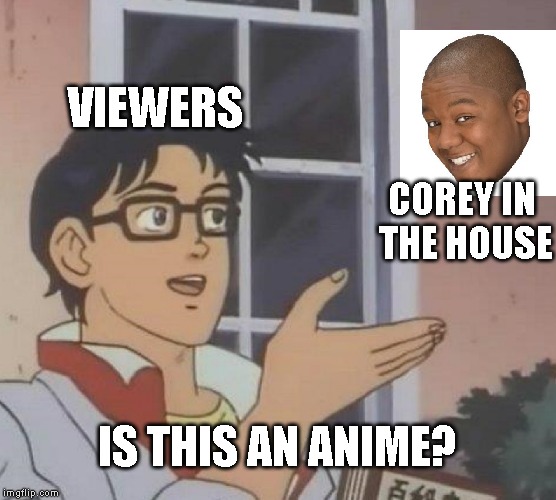 *facepalm* | VIEWERS; COREY IN THE HOUSE; IS THIS AN ANIME? | image tagged in memes,is this a pigeon,funny memes,anime,funny,fun | made w/ Imgflip meme maker