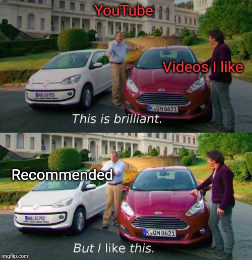 This Is Brilliant But I Like This | YouTube; Videos I like; Recommended | image tagged in this is brilliant but i like this | made w/ Imgflip meme maker