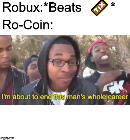 Roblox In 2019 Ro Coin 1 Imgflip - create meme coins vector flat robuxgetcc app the phone