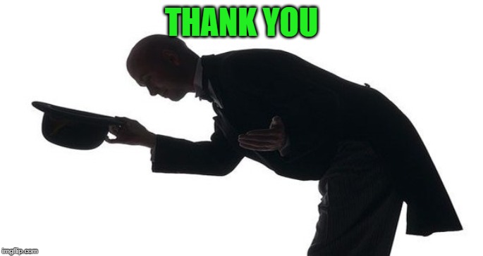 hats off | THANK YOU | image tagged in hats off | made w/ Imgflip meme maker