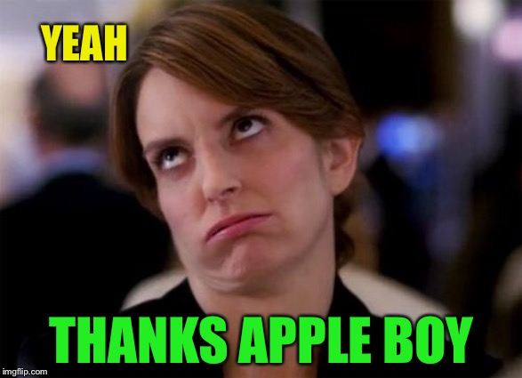 eye roll | YEAH THANKS APPLE BOY | image tagged in eye roll | made w/ Imgflip meme maker