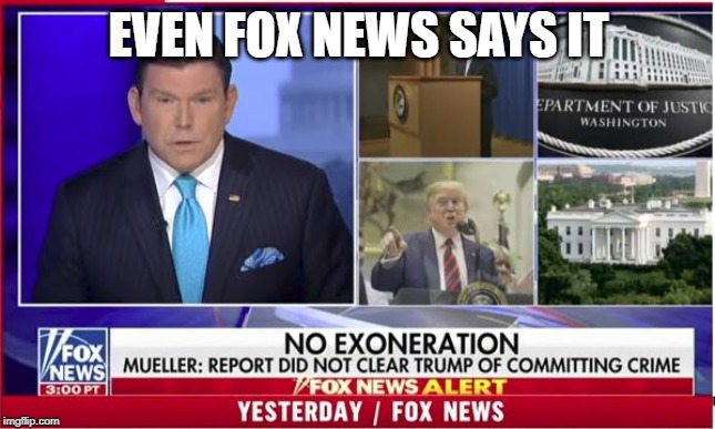 That awkward Moment When | EVEN FOX NEWS SAYS IT | image tagged in donald trump,robert mueller,trump russia collusion | made w/ Imgflip meme maker